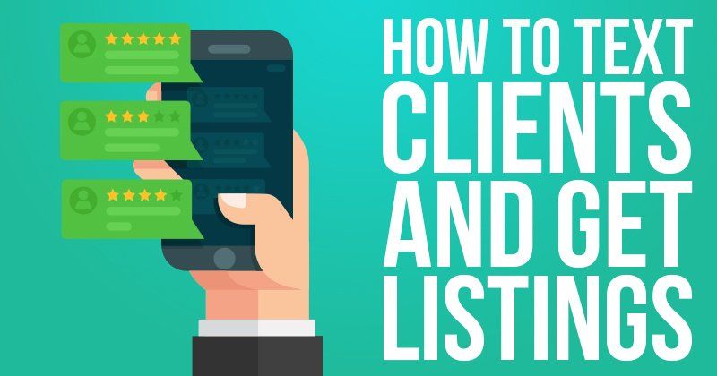 HOW TO TEXT CLIENTS AND GET LISTINGS